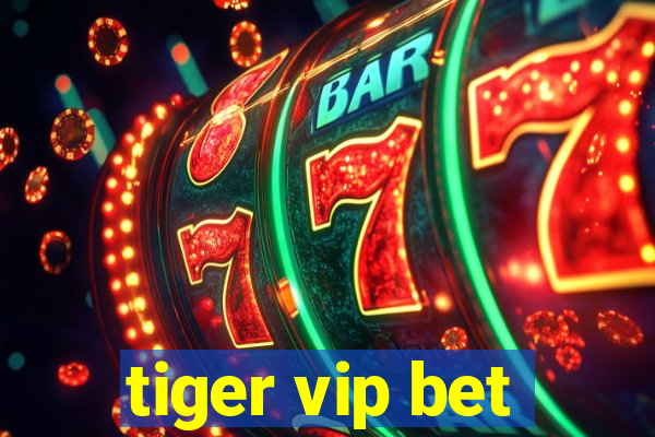 tiger vip bet